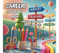 CAREERS COLORING BOOK: WHAT DO I WANT TO BE WHEN I GROW UP