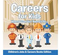 Careers for Kids: When I Grow Up I Want To Be... | Children's Jobs & Careers Books Edition