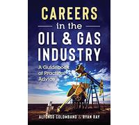 Careers in the Oil & Gas Industry: A Guidebook of Practical Advice