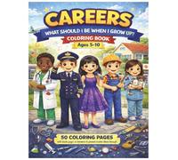 CAREERS: What Should I Be When I Grow Up? - A Fun & Educational Coloring Book for Kids Ages 5-10