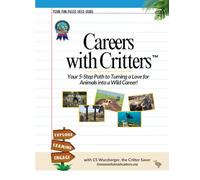 Careers with Critters™: Your 5-Step Path to Turning a Love for Animals into a Wild Career!