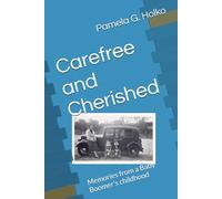 Carefree and Cherished: Memories from a Baby Boomer's childhood