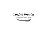 Carefree Drawings: The 365 Prompts Drawing Journal