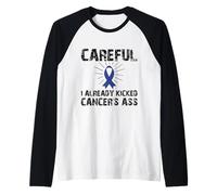 Careful, I Already Kicked Cancer's Ass, Cancer Survivor Can Camiseta Manga Raglan