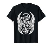 Careful I May Not Fight Back But My Angel Will Camiseta