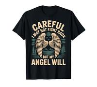Careful I May Not Fight Back But My Angel Will |- Camiseta