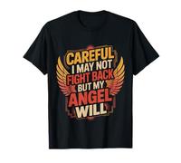 Careful I May Not Fight Back But My Angel Will ||- Camiseta