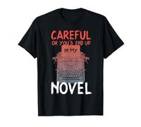 Careful Or You'll End Up In My Novel Camiseta