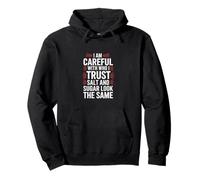Careful Who I Trust Salt And Sugar Look Alike ---- Sudadera con Capucha