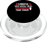 Careful You Know How Much I Love True Crime PopSockets PopGrip para MagSafe