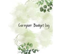 Caregiver Budget Log: A Simple Expense Tracker for Daily Support & Self-Care