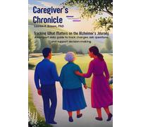 Caregiver Chronicle: Tracking What Matters on the Alzheimer’s Journey