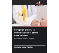 Caregiver-Cliente, la comunicazione al centro delle relazioni: Una necessità cruciale e rilevante