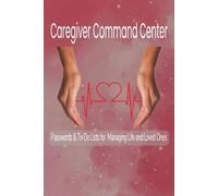 Caregiver Command Center: Passwords & To-Do Lists for Managing Life and Loved Ones