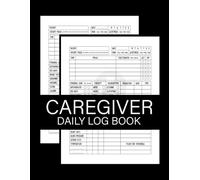 Caregiver Daily Log Book: 3.Caregiver Daily Checklist Report Sheets to Track Medication, Meals, Vital Signs, and Daily Care for Elderly, Seniors, Patients in Long-Term Care or Assisted Living