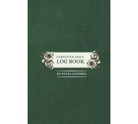 Caregiver Daily Log Book (30 Day) (Hardcover Edition): Daily Care Tracker for Seniors, Elders, or Patients - Record Medications, Meals, Hygiene and Notes