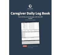 Caregiver Daily Log Book: 60-Day Care Log with Medication, Bathroom & Incontinence, Vitals, Mood & Shift Handoff