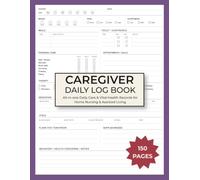 Caregiver Daily Log Book: A Daily Care Journal & Health Tracker to Record Medication, Meals, Mood & Vital Signs for Seniors, the Elderly & Loved Ones with Dementia or Alzheimer's