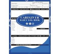 Caregiver Daily Log Book: A Helpful Daily Journal to Track Patient Medications, Meals, Personal Care & Health Progress