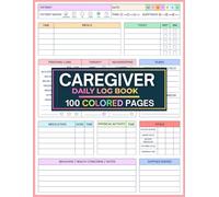 Caregiver Daily Log Book (COLORED PAGES): Daily Care Log to Track Medications, Meals, Vital Signs, Symptoms, and Activities for Seniors or Patients