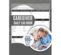 Caregiver Daily Log Book: Daily Care Log for Nurses & Home Caregivers to Record Health Updates, Vitals & Routine Tasks
