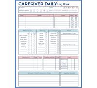 Caregiver Daily Log Book: Daily Care Log to Track Medications, Meals, Vital Signs, Symptoms, and Activities for Seniors or Patients