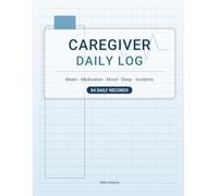 Caregiver Daily Log Book: Daily Records for Elderly, Dementia and Aging Parent Care