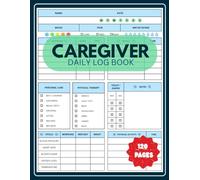 Caregiver Daily Log Book: Essential Planner for Elderly Care, Alzheimer's Medication Management, Caregiver Supplies and Must-Have Alzheimer's Products and Dementia Books for Caregivers