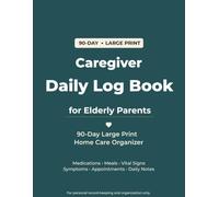 Caregiver Daily Log Book for Elderly Parents: 90-Day Large Print Home Care Organizer