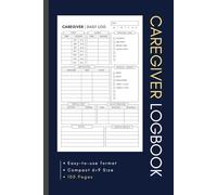 Caregiver Daily Log Book: For Elderly Seniors, Aging Parents, Assisted Living Patients & Long-Term Care | Daily Care & Medication Chart | Patient Care ... Diary | Small Compact 6×9 Size Logbook
