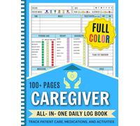 Caregiver Daily Log Book: FULL COLOR To Track the Medication, Meals, Vital Signs & More for Seniors, Elderly, Dementia & Alzheimer's Patients