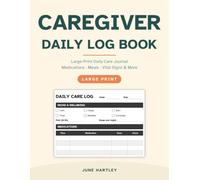Caregiver Daily Log Book: Large-Print Daily Care Journal to Track Medications, Meals, Vital Signs & More for Elderly Parents, Seniors and Home Patients