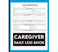 Caregiver Daily Log Book: Large Print Medical Tracker & Health Organizer | Monitor Vitals, Medication, Meals, and Personal Care for Seniors & Patients.