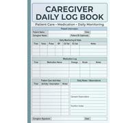 Caregiver Daily Log Book: Patient Care Tracker: Record Medication, Meals, Vital Signs, and Daily Notes
