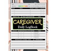 Caregiver Daily Log Book: Personal Organizer | for Assisted Living Patients, Long Term Care & Aging Parents | Medical Diary and Medicine Reminder | Checklist Report Sheets
