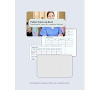 Caregiver Daily Log Book: Personal Organizer for Tracking Senior Care, Medications, Meals, Activities, Vitals & More: A 118-Page Comprehensive Daily Care Journal for Elderly or Disabled Loved Ones