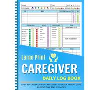 Caregiver Daily Log Book: Simple Health Tracker To Medication, Meals, Vital Signs, Symptoms, Activities & Wellness Monitoring for Seniors, Elderly Parents, Dementia & Alzheimer’s Care