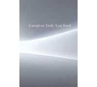 Caregiver Daily Log Book: Track daily care, medications, symptoms, and your own well-being with this 3-week caregiver journal. Organized, easy-to-use, and supportive for both patient and caregiver.