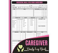 Caregiver Daily Log Book: Track the Medication, Meals, Vital Signs & More for Elderly, Seniors, Dementia & Alzheimer's Patients