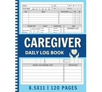 Caregiver Daily Log Book: Track the Medication, Meals, Vital Signs & More for Elderly, Seniors, Dementia & Alzheimer's Patients