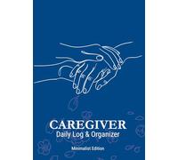 Caregiver Daily Log & Organizer: Essential Health Tracker for Seniors: Undated Record Book for Medications, Vital Signs, Meals and Appointments