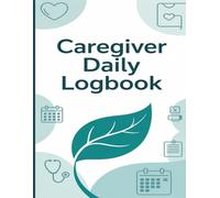 Caregiver Daily Logbook: Patient Care Record Book for Elderly & Dementia Support: Track Medications, Meals, Activities & Notes | Simple Caregiving Organizer