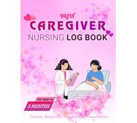 Caregiver Daily Nursing Log Book: Caregiver Medical Notebook | Daily Record for Sick or Seniors For 3 Months | Monitor Daily Medications, Nursing, Meals, sbar | Large Personal Organizer Report Sheet