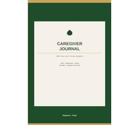 Caregiver Journal: Daily Care Log for Family Caregivers - Vitals, Medications, Meals, Activities and Caregiver Self-Care