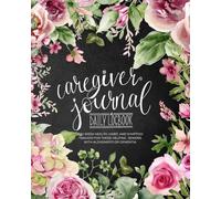 Caregiver Journal & Daily Logbook - A 52-Week Health, Habit, and Symptom Tracker for Those Helping Seniors With Alzheimer’s or Dementia