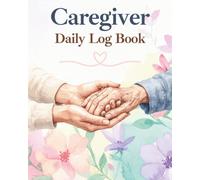 Caregiver Log Book: All-in-One Health Tracker for Vitals, Medication, Meals, Mood & Appointments - For Family Caregivers, Nursing Students & Home Health Aides