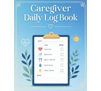 Caregiver Log Book: All-in-One Health Tracker for Vitals, Medication, Meals, Mood & Appointments - For Family Caregivers, Nursing Students & Home Health Aides