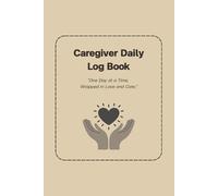 Caregiver Log Book: Daily Caregiving Journal to Track Vital Signs, Medications, Symptoms & Nutrition | Medical History Organizer for Seniors and Home Health Aide (Classic Edition)