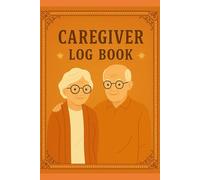 Caregiver Log Book: Daily Patient Care Journal for Medications, Appointments, Mood, and Activities: A 120-Page Planner for Dementia, Alzheimer’s, ... Care Tracking (Nursing Tools & Resources)
