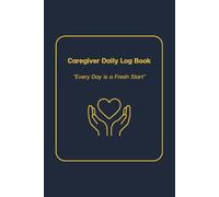 Caregiver Log Book: Daily Patient Care Journal to Track Vital Signs, Medications, Symptoms, Nutrition, and Physical Activities | Medical History Organizer for Seniors and Home Health Aide